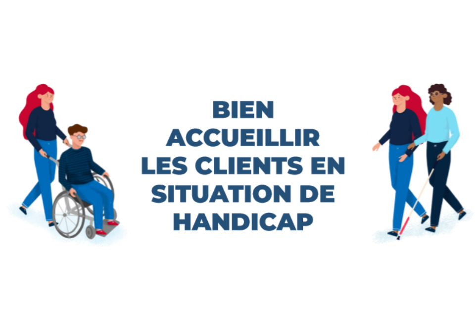 Bien accueillir les clients en situation de handicap Comment bien accueillir les clients en situation de handicap